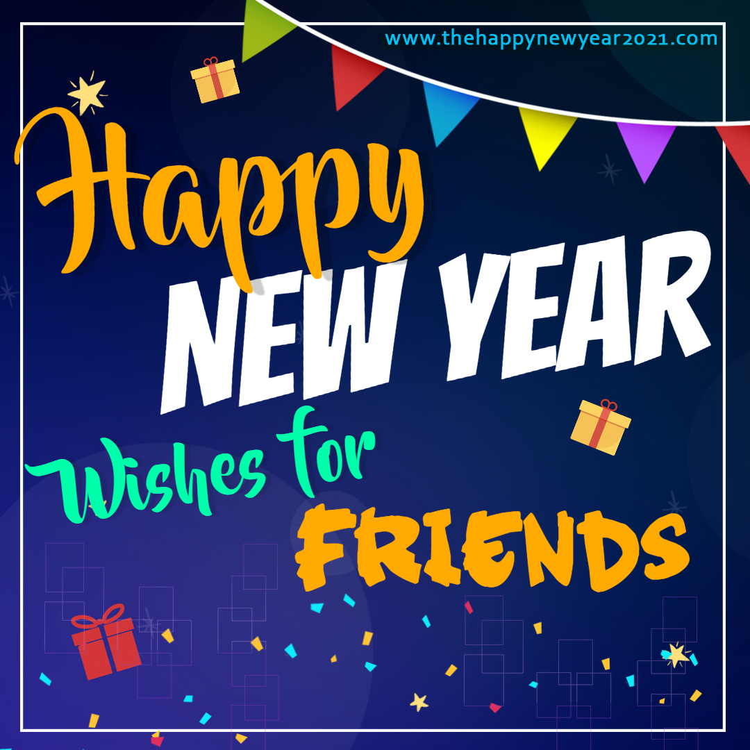 Best Happy New Year Wishes for Friends 2021